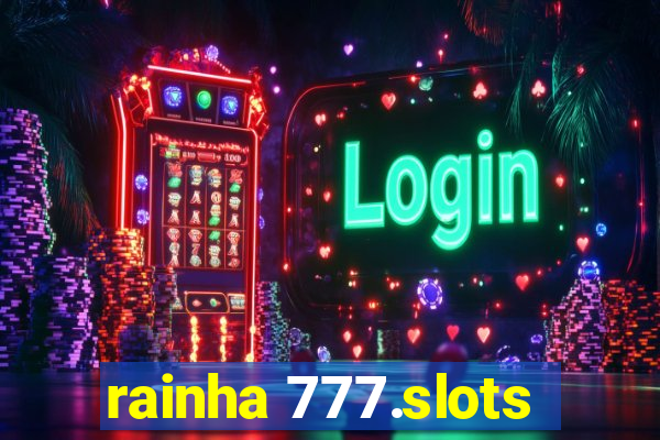 rainha 777.slots