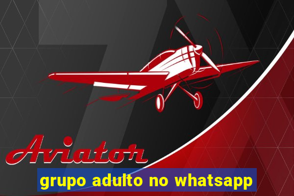 grupo adulto no whatsapp