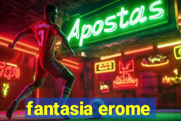 fantasia erome