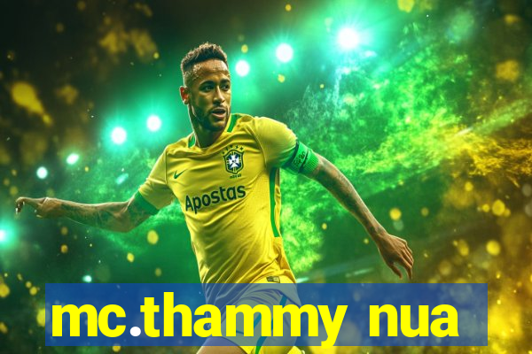 mc.thammy nua