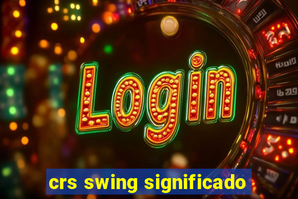 crs swing significado