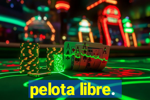 pelota libre.