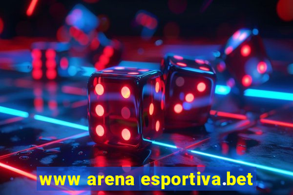 www arena esportiva.bet