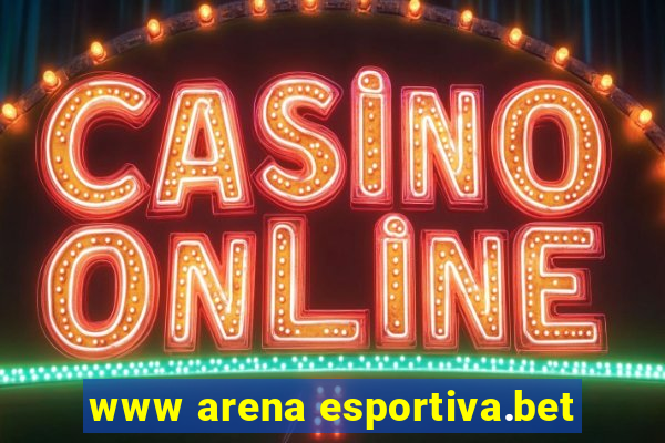 www arena esportiva.bet