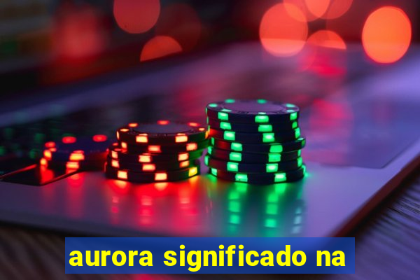 aurora significado na