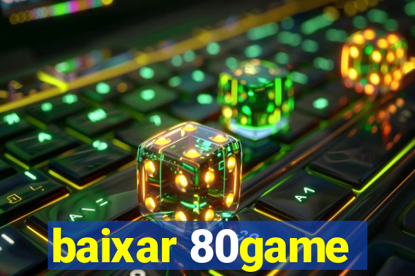 baixar 80game