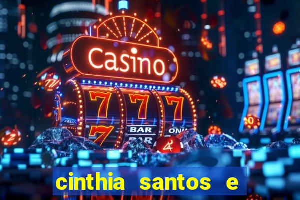 cinthia santos e big mac