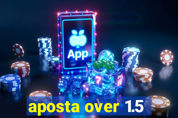 aposta over 1.5