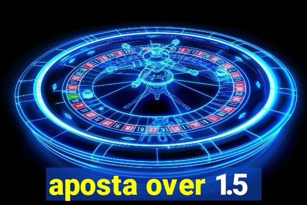 aposta over 1.5
