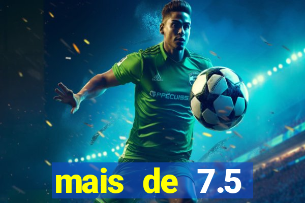 mais de 7.5 escanteios o que significa