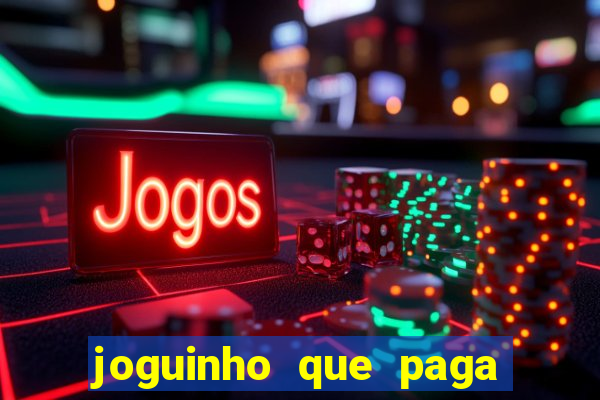 joguinho que paga dinheiro de verdade