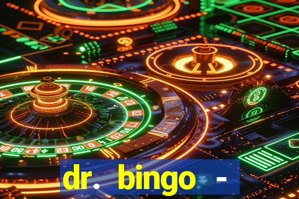 dr. bingo - videobingo   slots
