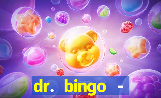 dr. bingo - videobingo   slots