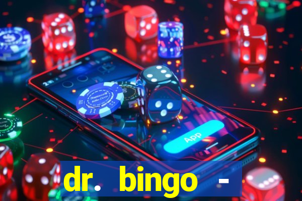 dr. bingo - videobingo   slots