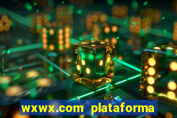 wxwx.com plataforma de jogos