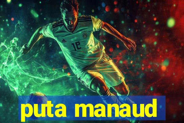 puta manaud