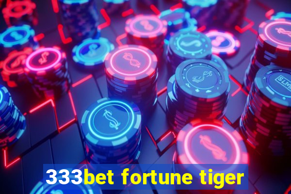 333bet fortune tiger