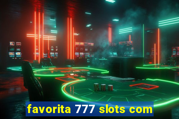 favorita 777 slots com