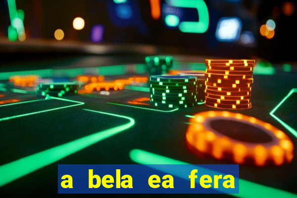 a bela ea fera 1991 filme completo dublado