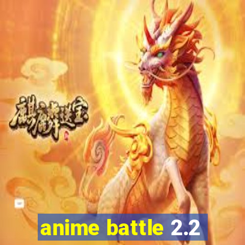 anime battle 2.2
