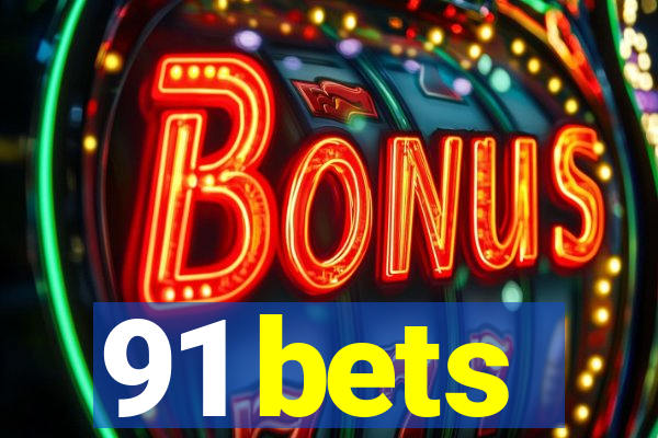 91 bets