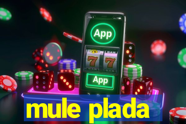mule plada