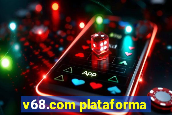 v68.com plataforma