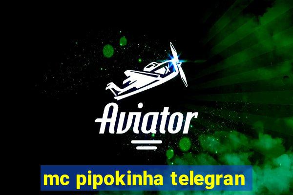 mc pipokinha telegran