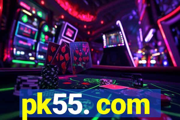 pk55. com