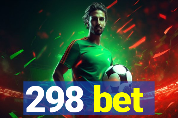 298 bet