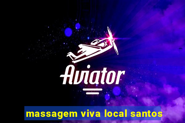 massagem viva local santos