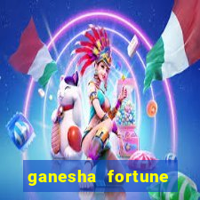 ganesha fortune minutos pagantes