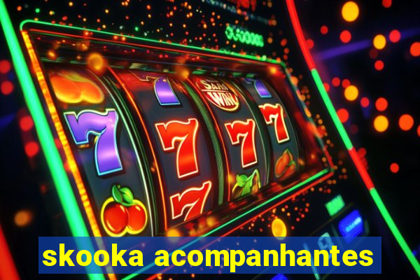 skooka acompanhantes