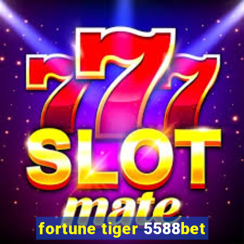 fortune tiger 5588bet
