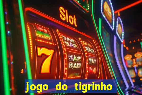 jogo do tigrinho que da bonus no cadastro