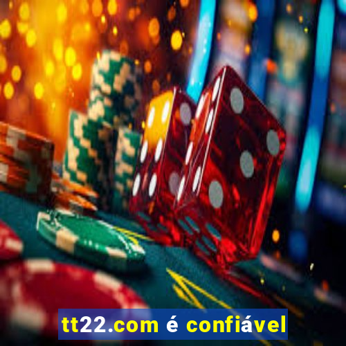 tt22.com é confiável