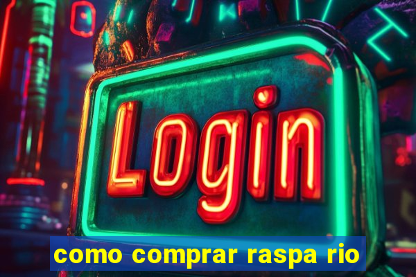 como comprar raspa rio