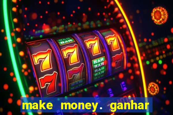 make money. ganhar dinheiro jogando