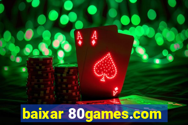 baixar 80games.com