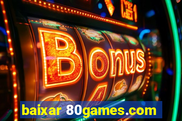 baixar 80games.com