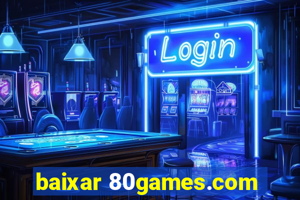 baixar 80games.com