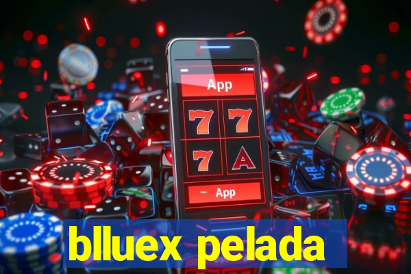 blluex pelada