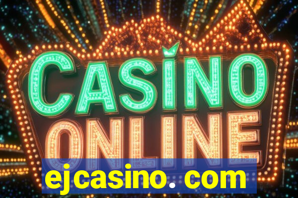 ejcasino. com