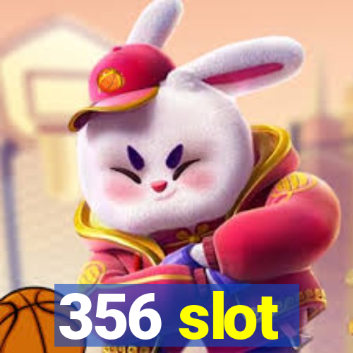356 slot