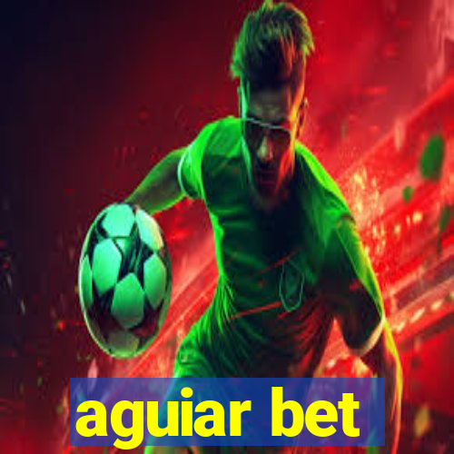 aguiar bet