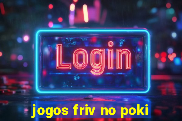 jogos friv no poki