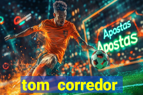 tom corredor dinheiro infinito atualizado 2023