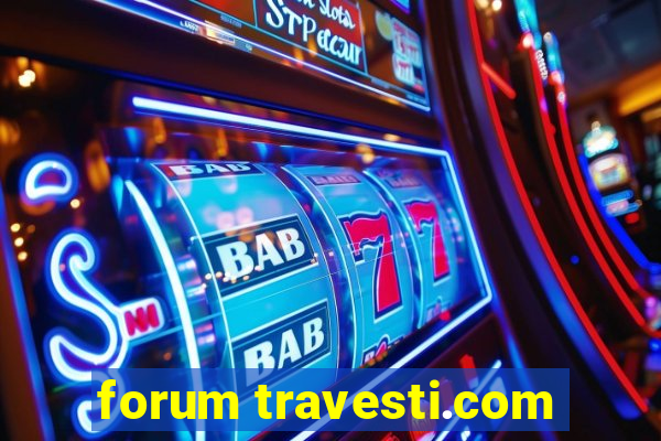 forum travesti.com