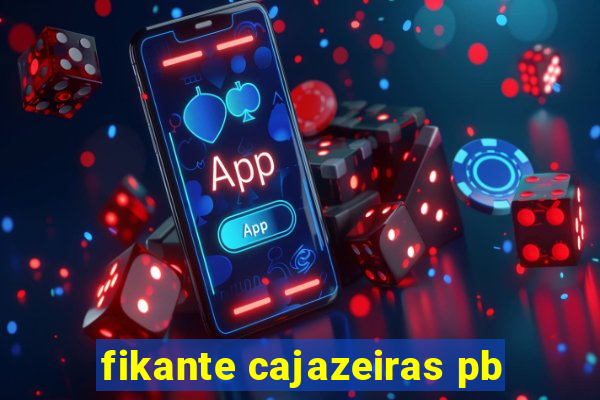 fikante cajazeiras pb