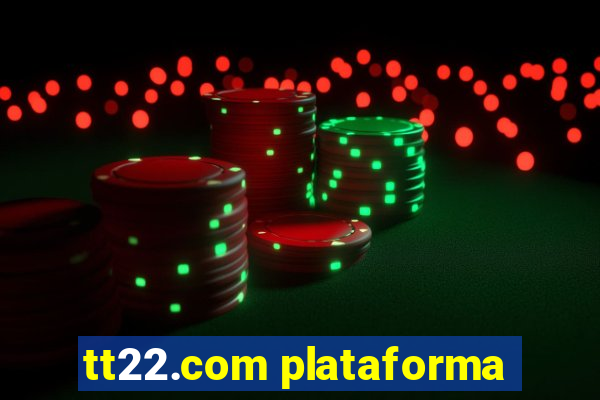tt22.com plataforma